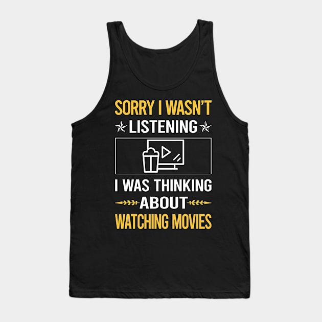 Sorry I Was Not Listening Watching Movies Movie Tank Top by Happy Life